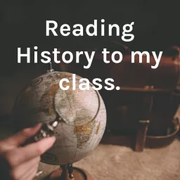 Reading History to my class. Podcast artwork