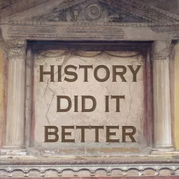 History Did It Better Podcast artwork