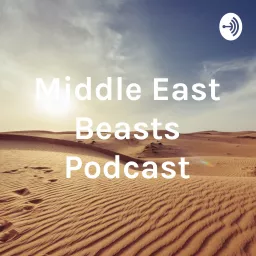 Middle East Beasts Podcast artwork