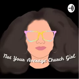 Not Your Average Church Girl Podcast artwork
