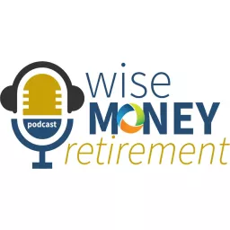 Wise Money Retirement Podcast artwork