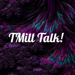 TMill Talk! Podcast artwork