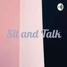 Sit and Talk Podcast artwork