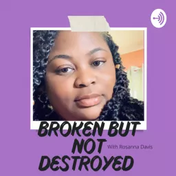 Broken but not Destroyed Podcast artwork