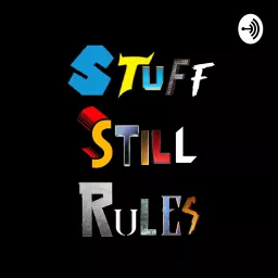 Stuff Still Rules Podcast artwork