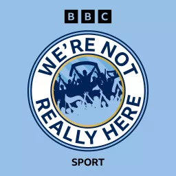 We’re Not Really Here – A Manchester City Podcast