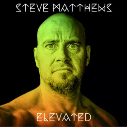 Steve Matthews Elevated Podcast artwork