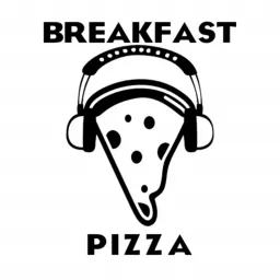 Breakfast Pizza Podcast artwork