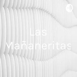 Las Mañaneritas Podcast artwork