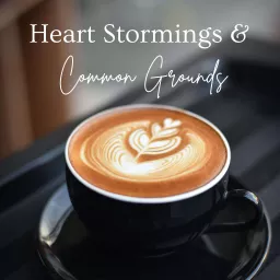 Heart Stormings & Common Grounds Podcast artwork