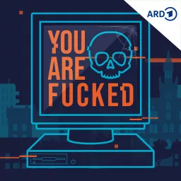 You are fucked – Deutschlands erste Cyberkatastrophe Podcast artwork
