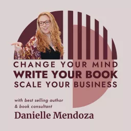 Change your mind. Write your book. Scale your business. Podcast artwork