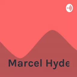 Marcel Hyde Podcast artwork