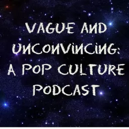 Vague and Unconvincing Podcast artwork