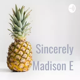 Sincerely Madison E Podcast artwork