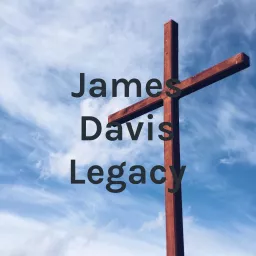 James Davis Legacy Podcast artwork