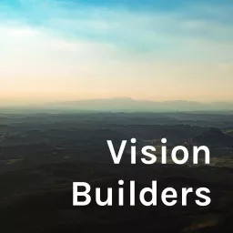 Vision Builders Podcast artwork
