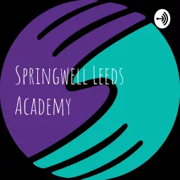 Springwell Leeds Academy Podcast artwork