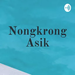 Nongkrong Asik Podcast artwork