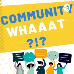 Community Whaat?! - Por Emidia Felipe Podcast artwork