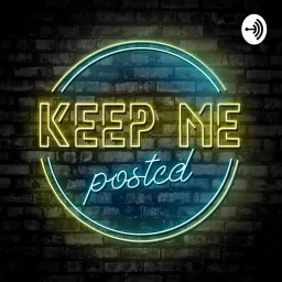 Keep Me Posted Podcast artwork