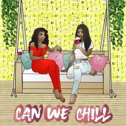 Can We Chill Podcast artwork