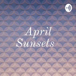 April Sunsets Podcast artwork