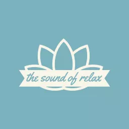 the sound of relax - Relaxing Sounds Podcast artwork