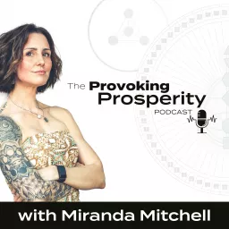 The Provoking Prosperity Podcast I Supporting Creatives to Break Free From The Constraints of Conformity & Infuse Their Business With Purpose & Authenticity