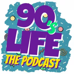 90s Life the Podcast artwork