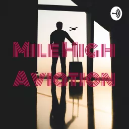 Mile High Aviation Podcast artwork