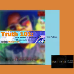 Truth 101: Our World Through Chocolate Lenses Podcast artwork