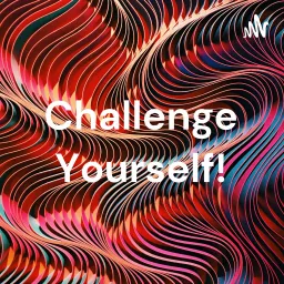 Challenge Yourself! Podcast artwork