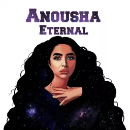 Eternal by Anousha Podcast artwork