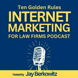 Ten Golden Rules Internet Marketing for Law Firms Podcast artwork