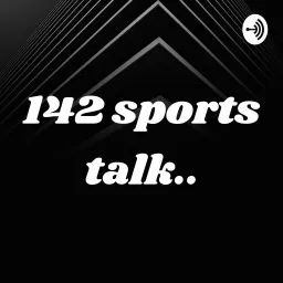 142 sports talk.. Podcast artwork