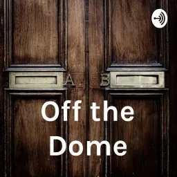 Off the Dome Podcast artwork