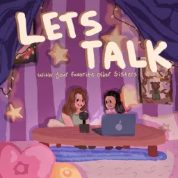 Let's Talk! With Your Favorite Older Sisters Podcast artwork