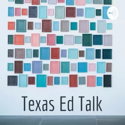 Texas Ed Talk Podcast artwork