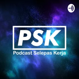 PSK Podcast Selepas Kerja artwork