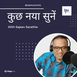 Kuch Naya Sunen with Sajeev Sarathie Podcast artwork