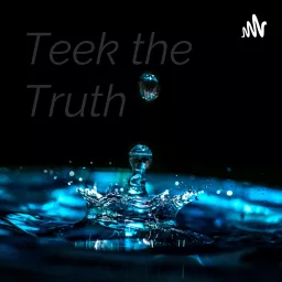 Teek the Truth Podcast artwork