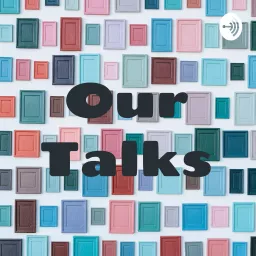 Our Talks Podcast artwork
