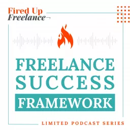 Freelance Success Framework Limited Podcast Series