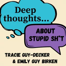 Deep Thoughts About Stupid Sh*t Podcast artwork