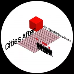 Cities After… with Miguel Robles-Duran Podcast artwork