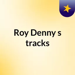 Roy Denny's tracks Podcast artwork