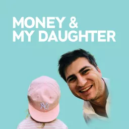Money & My Daughter Podcast artwork