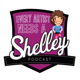 Every Artist Needs a Shelley Podcast artwork
