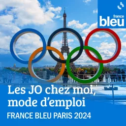 France Bleu Paris 2024 : Les JO chez moi, mode d'emploi